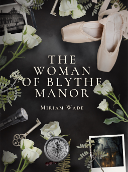 The Woman of Blythe Manor by Miriam Wade