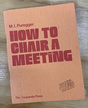 How to Chair a Meeting by Marjorie Puregger