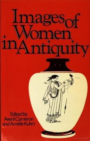 Images of Women in Antiquity by Amélie Kuhrt, Averil Cameron