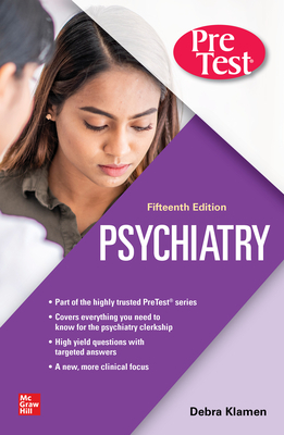 Psychiatry Pretest Self-Assessment and Review, 15th Edition by Philip Pan, Debra L. Klamen