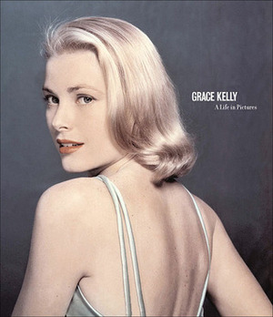 Grace Kelly: A Life in Pictures by Pierre-Henri Verlhac, Yann-Brice Dherbier