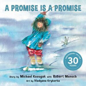 A Promise Is a Promise by Michael Kusugak, Robert Munsch
