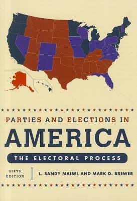 Parties and Elections in America: The Electoral Process by L. Maisel