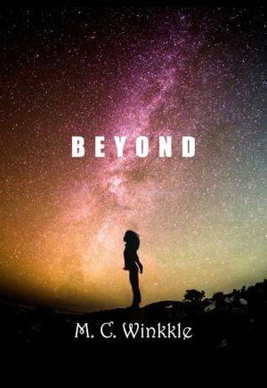 Beyond by M.C. Winkkle