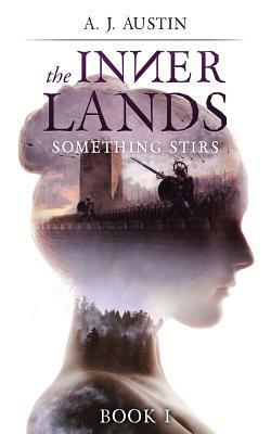 The Inner Lands: Something Stirs by A. J. Austin