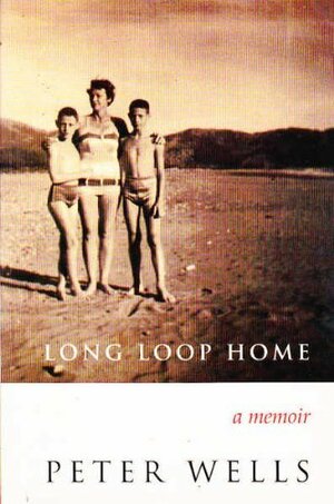 Long Loop Home: A Memoir by Peter Wells