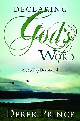 Declaring God's Word: A 365 Day Devotional by Derek Prince