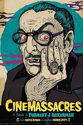 Cinemassacres: A Tribute to Forrest J Ackerman by David Byron