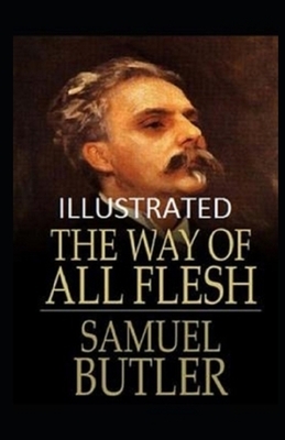 The Way of All Flesh Illustrated by Samuel Butler