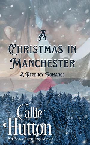 A Christmas in Manchester by Callie Hutton, Callie Hutton