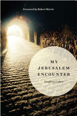 My Jerusalem Encounter by Geoffrey Cohen