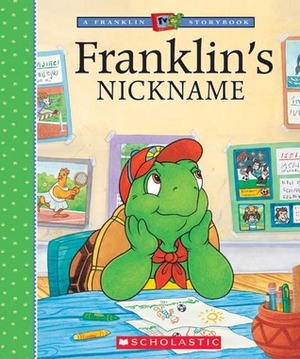 Franklin's Nickname by Brenda Clark, Paulette Bourgeois