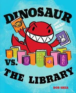 Dinosaur vs. the Library by Bob Shea