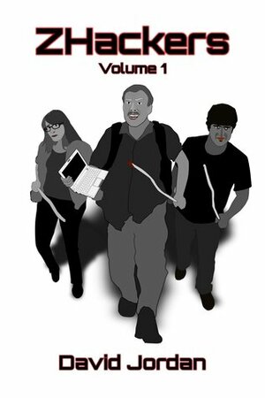 ZHackers: Volume One (ZHackers, #1) by David Jordan