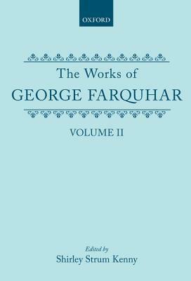 The Works of George Farquhar: Volume II by George Farquhar