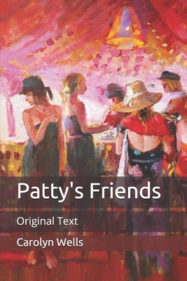 Patty's Friends: Original Text by Carolyn Wells