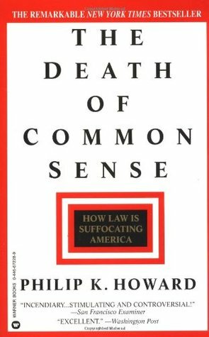 The Death of Common Sense: How Law Is Suffocating America by Philip K. Howard, Warner Books