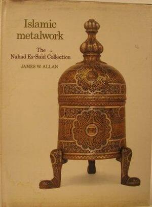 Islamic Metalwork by James W. Allan