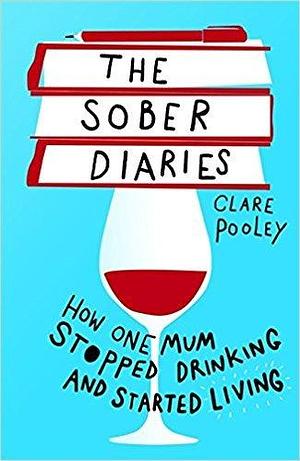 The Sober Diaries by Clare Pooley, Clare Pooley