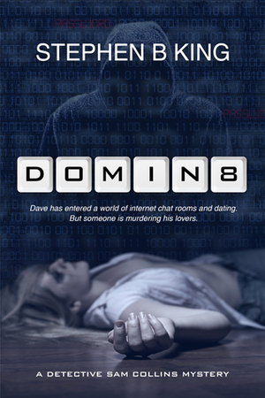 Domin8 (Detective Sam Collins #1) by Stephen B King