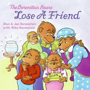 The Berenstain Bears Lose a Friend by Stan Berenstain, Jan Berenstain, Mike Berenstain