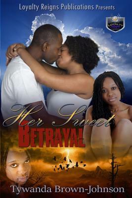 Her Sweet Betrayal by Tywanda Brown-Johnson