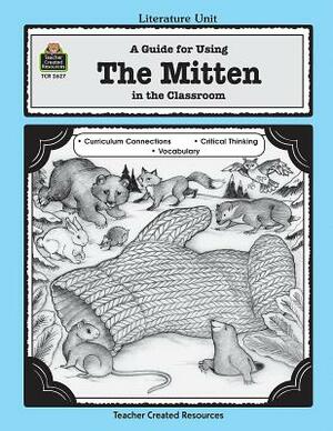 A Guide for Using the Mitten in the Classroom by Mary Rosenberg
