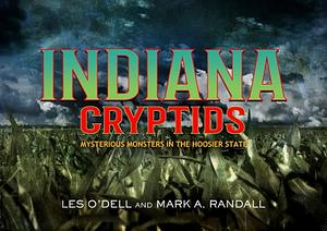 Indiana Cryptids: Mysterious Monsters in the Hoosier State by Les O'Dell