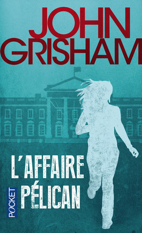 L'Affaire Pélican by John Grisham, Patrick Berthon