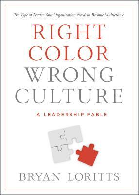 Right Color, Wrong Culture: The Type of Leader Your Organization Needs to Become Multiethnic by Bryan Loritts