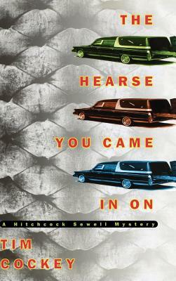 The Hearse You Came in on: A Hitchcock Sewell Mystery by Tim Cockey