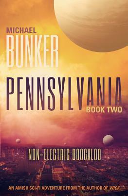 Pennsylvania 2: Non-Electric Boogaloo by Michael Bunker
