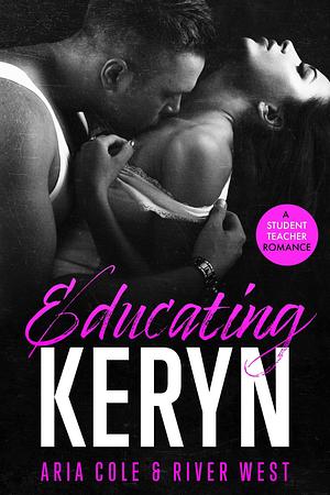 Educating Keryn by Aria Cole, Aria Cole, River West