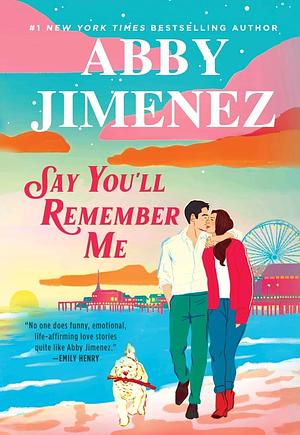 Say You'll Remember Me by Abby Jimenez