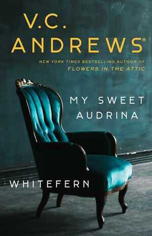 My Sweet Audrina / Whitefern by V.C. Andrews