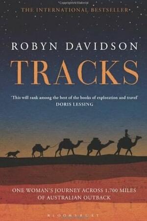Tracks: One Woman's Journey Across 1,700 Miles of Australian Outback by Robyn Davidson
