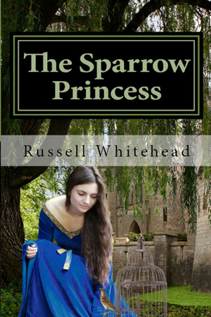 The Sparrow Princess by Russell Whitehead