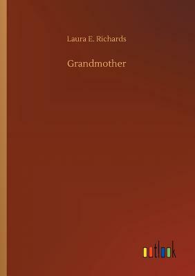 Grandmother by Laura E. Richards