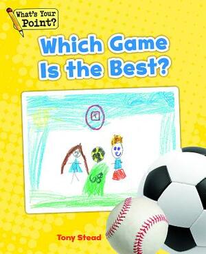 Which Game Is the Best? by Tony Stead