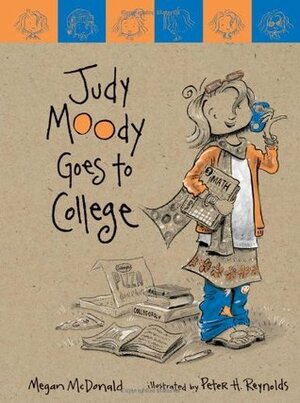 Judy Moody Goes to College by Megan McDonald, Peter H. Reynolds