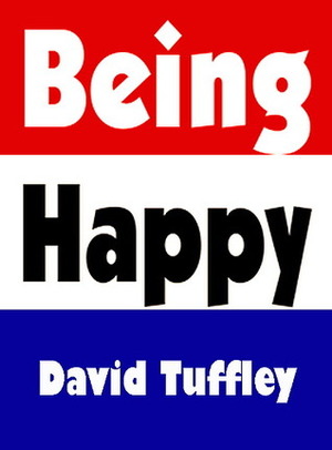 Being Happy by David Tuffley