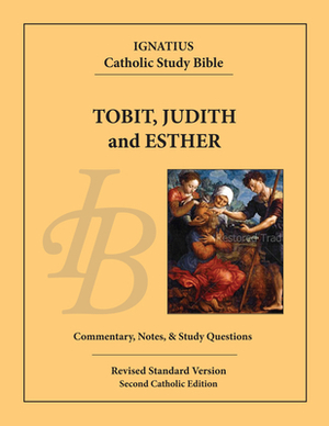 Tobit, Judith and Esther by Scott Hahn, Curtis Mitch