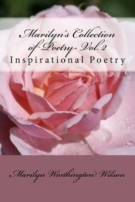 Marilyn's Collection of Poetry- Volume II: Inspirational Poetry by Penny Garrison, Marilyn Worthington Wilson