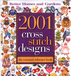 2001 Cross Stitch Designs: The Essential Reference Book (Better Homes and Gardens) by Better Homes and Gardens