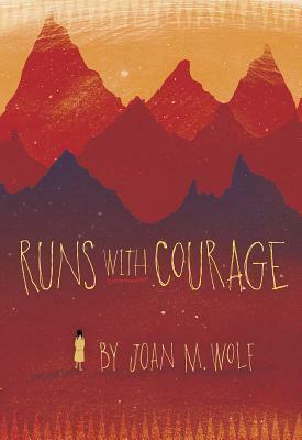 Runs with Courage by Joan M. Wolf