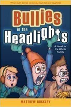 Bullies in the Headlights by Matthew Buckley