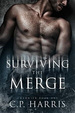 Surviving the Merge (Chadwick #1) by C.P. Harris