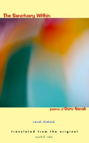 The Sanctuary Within: Poems of Guru Nanak by Sushil Rao, Guru Nanak
