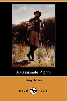 A Passionate Pilgrim (Dodo Press) by Henry James