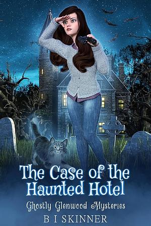 The Case of the Haunted Hotel by B.I. Skinner